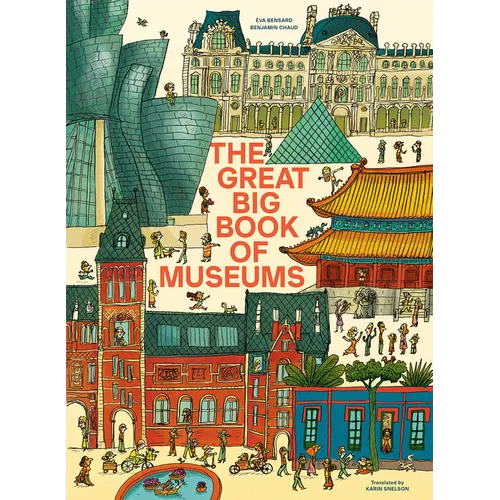 The Great Big Book of Museums: A Visit to 13 Spectacular Museums from Around the World - Hardcover