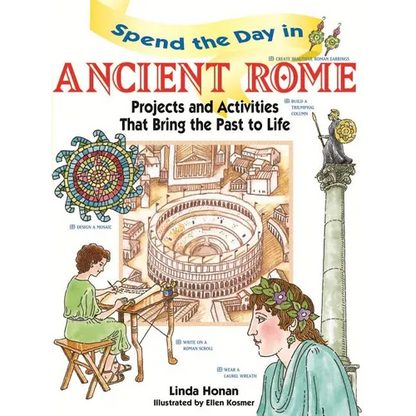 Spend the Day in Ancient Rome: Projects and Activities That Bring the Past to Life - Paperback