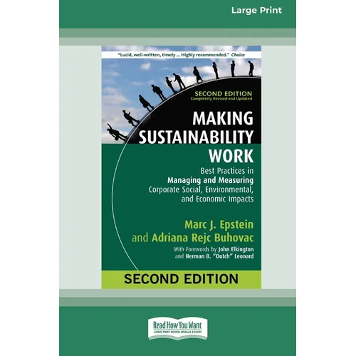 Making Sustainability Work: Best Practices in Managing and Measuring Corporate Social, Environmental, and Economic Impacts: Second Edition [LP 16 Pt E - Paperback