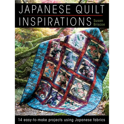 Japanese Quilt Inspirations: 15 Easy-To-Make Projects That Make the Most of Japanese Fabrics - Paperback