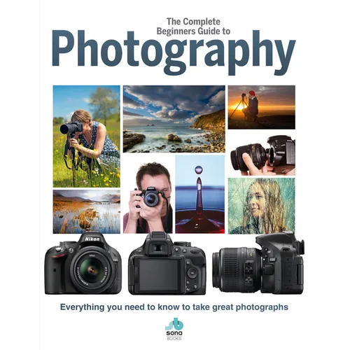 The Complete Beginners Guide to Photography - Hardcover