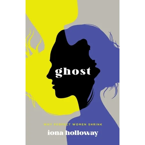 Ghost: Why Perfect Women Shrink - Paperback