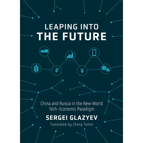 Leaping Into the Future: China and Russia in the New World Tech-Economic Paradigm - Hardcover