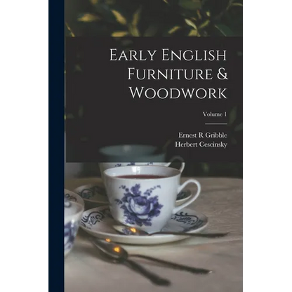 Early English Furniture & Woodwork; Volume 1 - Paperback