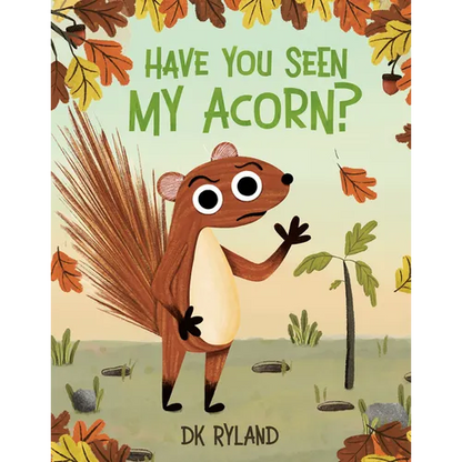 Have You Seen My Acorn? - Hardcover