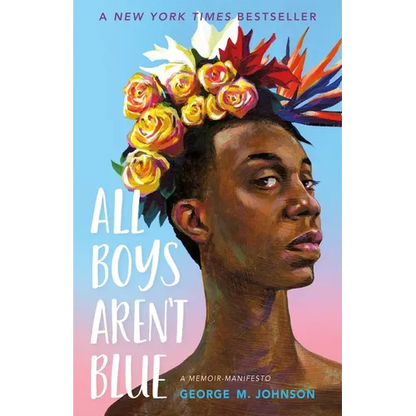 All Boys Aren't Blue: A Memoir-Manifesto - Hardcover