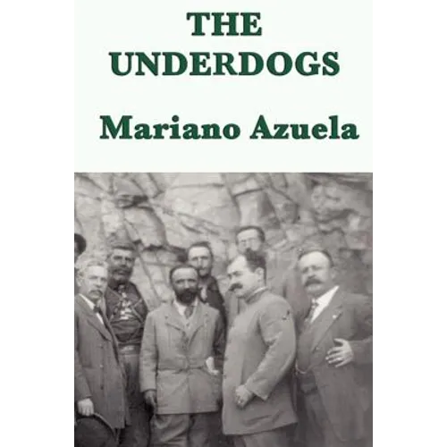 The Underdogs: A Novel of the Mexican Revolution - Paperback