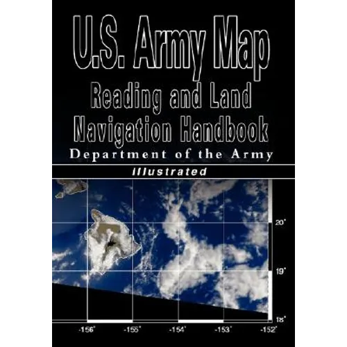 U.S. Army Map Reading and Land Navigation Handbook - Illustrated (U.S. Army) - Paperback