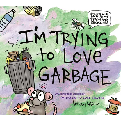 I'm Trying to Love Garbage - Hardcover