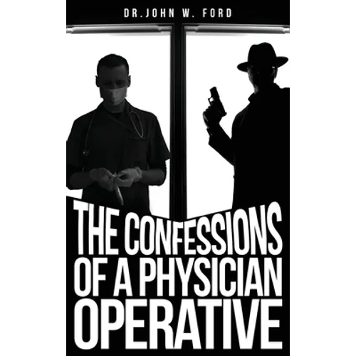 The Confessions of a Physician Operative - Hardcover