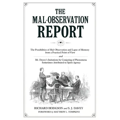 The Mal-Observation Report: The Possibilities of Mal-Observation and Lapse of Memory from a Practical Point of View and Mr. Davey's Imitations by Conj - Paperback