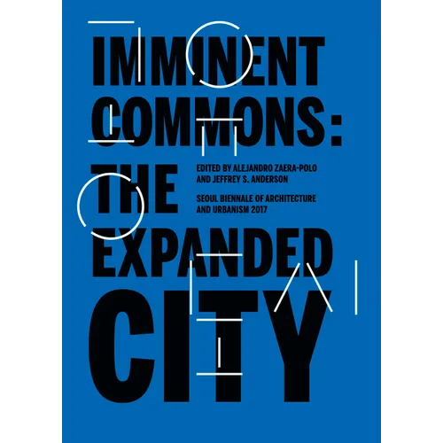 Imminent Commons: The Expanded City: Seoul Biennale of Architecture and Urbanism 2017 - Paperback