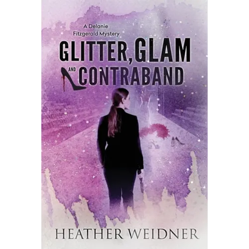 Glitter, Glam, and Contraband: A Delanie Fitzgerald Mystery - Paperback