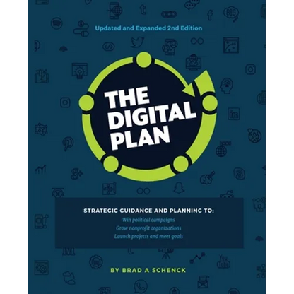 The Digital Plan 2nd Edition: Strategic guidance and planning to: Win political campaigns. Grow nonprofit organizations. Launch projects and meet goal - Paperback
