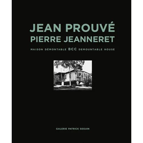 Jean Prouvé & Pierre Jeanneret: Bcc Demountable House - Hardcover