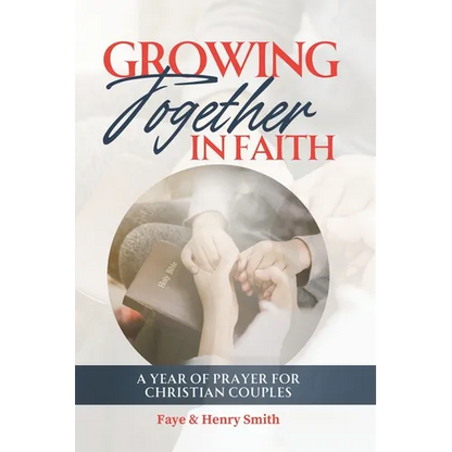 Growing Together in Faith: A Year of Prayer for Christian Couples - Paperback