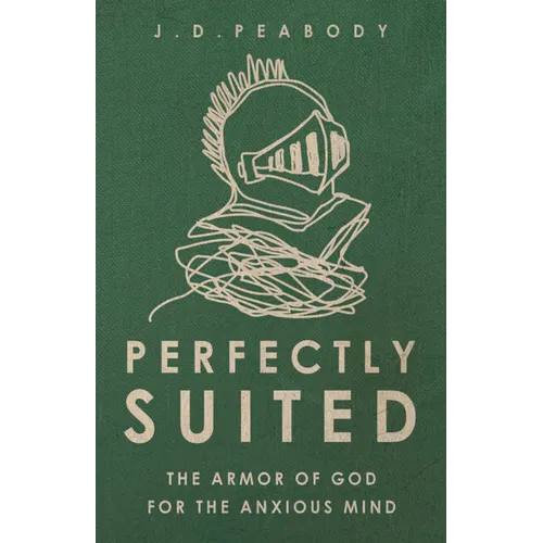 Perfectly Suited: The Armor of God for the Anxious Mind - Paperback