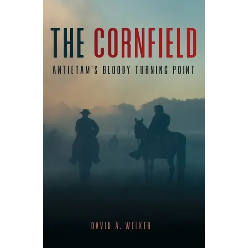 The Cornfield: Antietam's Bloody Turning Point - Paperback