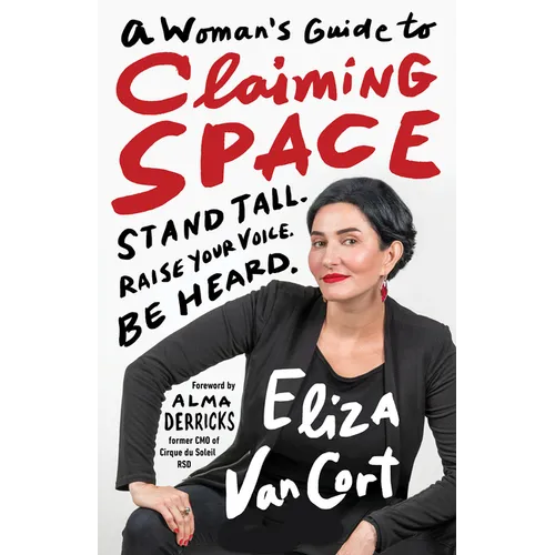 A Woman's Guide to Claiming Space: Stand Tall. Raise Your Voice. Be Heard. - Hardcover