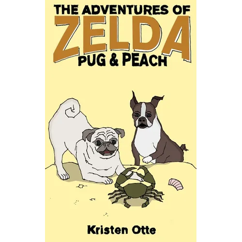 The Adventures of Zelda: Pug and Peach - Paperback