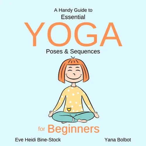A Handy Guide to Essential Yoga Poses & Sequences for Beginners - Paperback