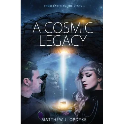 A Cosmic Legacy: From Earth to the Stars - Hardcover