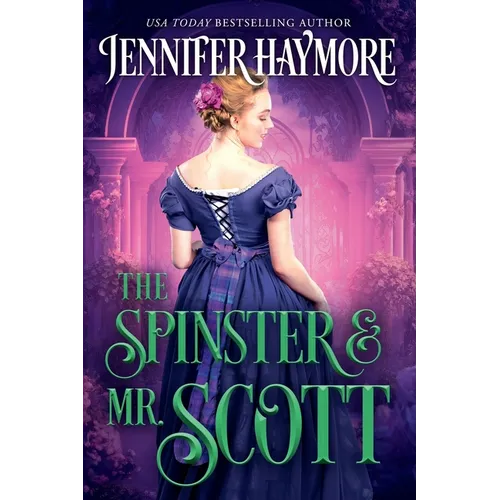 The Spinster and Mr. Scott: A Regency Historical Romance Novel - Paperback