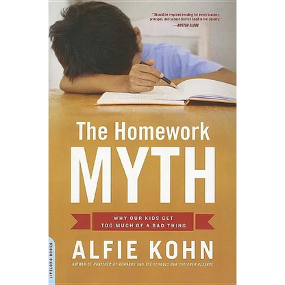 The Homework Myth: Why Our Kids Get Too Much of a Bad Thing - Paperback