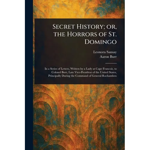 Secret History; or, the Horrors of St. Domingo - Paperback