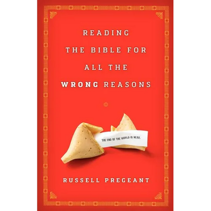 Reading the Bible for All the Wrong Reasons - Paperback