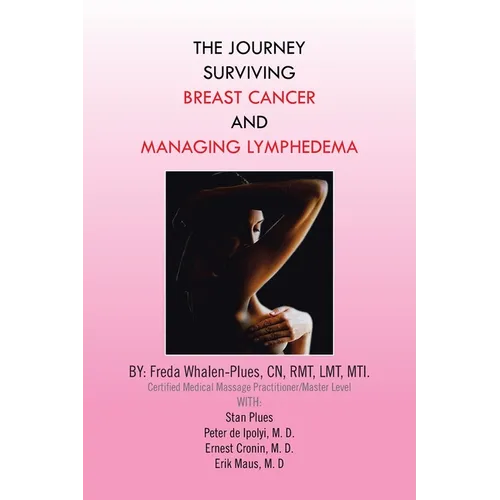The Journey Surviving Breast Cancer and Managing Lymphedema - Paperback