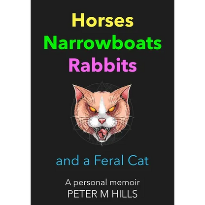 Horses, Narrowboats, Rabbits and a Feral Cat: A personal memoir - Paperback