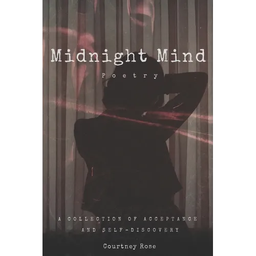 Midnight Mind Poetry: A Collection of Acceptance and Self-Discovery - Paperback