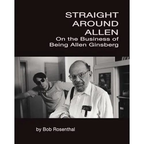 Straight Around Allen: On the Business of Being Allen Ginsberg - Paperback
