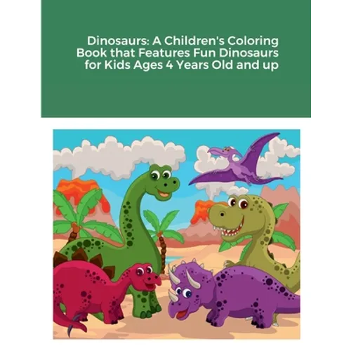 Dinosaurs: A Children's Coloring Book that Features Fun Dinosaurs for Kids Ages 4 Years Old and up - Paperback