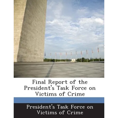 Final Report of the President's Task Force on Victims of Crime - Paperback