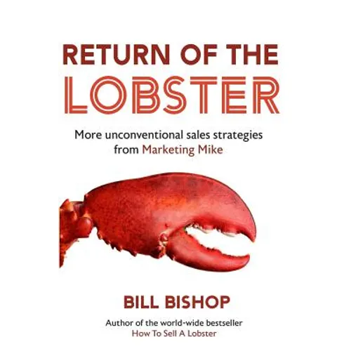 Return Of The Lobster: A Journey To The Heart Of Marketing Your Business - Paperback