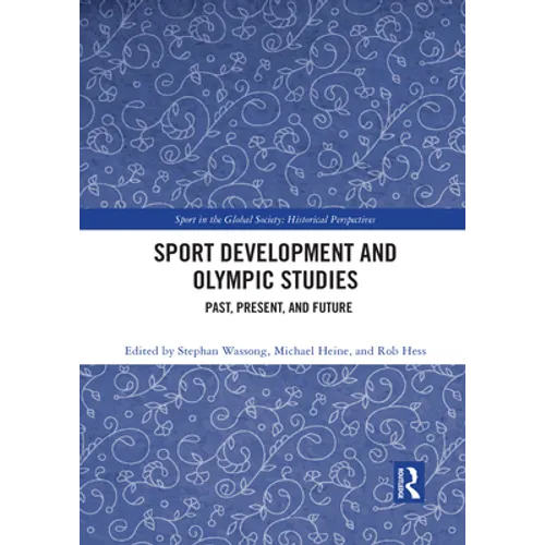Sport Development and Olympic Studies: Past, Present, and Future - Paperback