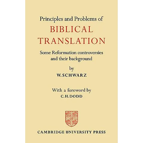 Principles and Problems of Biblical Translation: Some Reformation Controversies and Their Background - Paperback