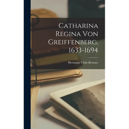 Catharina Regina von Greiffenberg, 1633-1694 - Hardcover