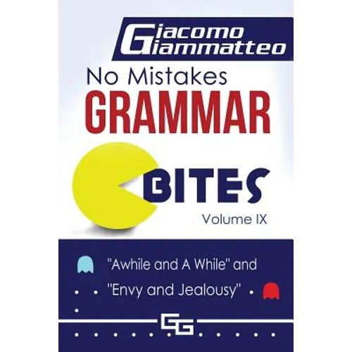 No Mistakes Grammar Bites, Volume IX: A While and Awhile, and Envy and Jealousy - Paperback