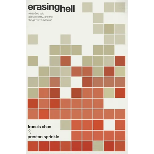 Erasing Hell: What God Said about Eternity, and the Things We've Made Up - Paperback
