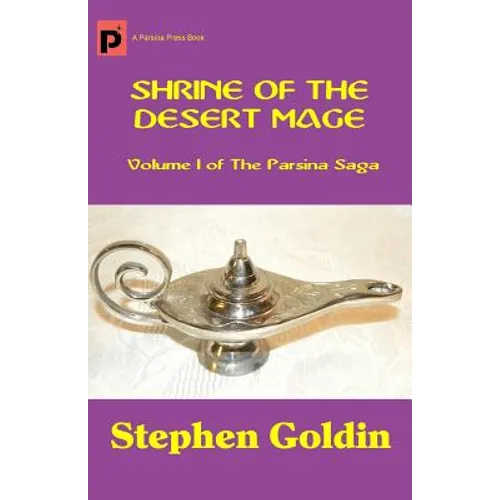 Shrine of the Desert Mage: Volume I of The Parsina Saga - Paperback