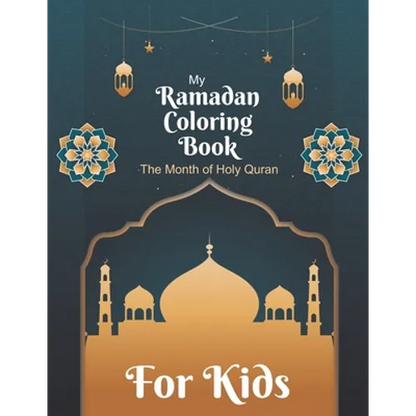 My Ramadan Coloring Book For Kids The Month Of Holy Quran: Islamic Pictures to Color for Kids from 4 years, Muslims and Islam Motifs to make a good Ra - Paperback