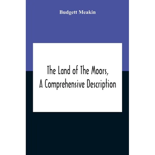 The Land Of The Moors, A Comprehensive Description - Paperback