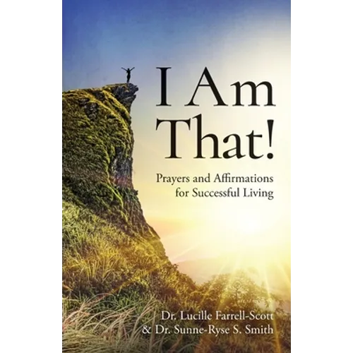 I Am That!: Prayers and Affirmations for Successful Living - Paperback