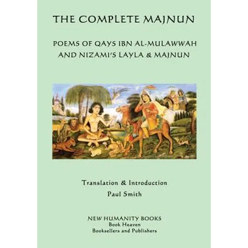 The Complete Majnun: Poems of Qays Ibn al-Mulawwah and Nizami's Layla & Majnun - Paperback