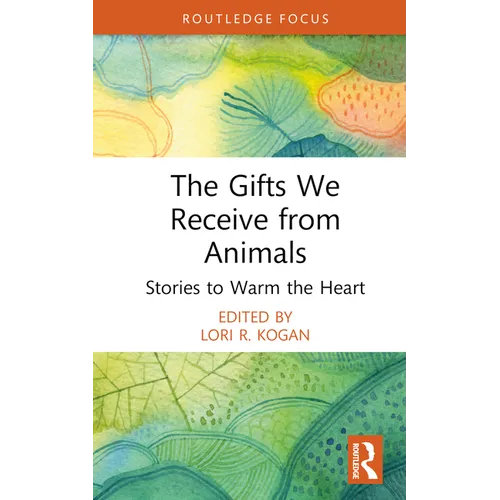 The Gifts We Receive from Animals: Stories to Warm the Heart - Hardcover