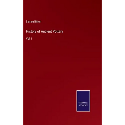 History of Ancient Pottery: Vol. I - Hardcover
