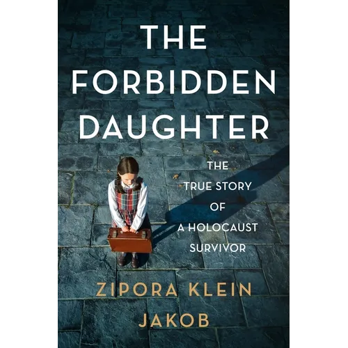 The Forbidden Daughter: The True Story of a Holocaust Survivor - Paperback